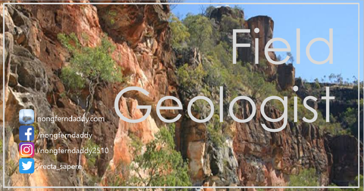 Field geologist นักธรณีปิโตรเลียมสนาม (Petroleum field geologist)